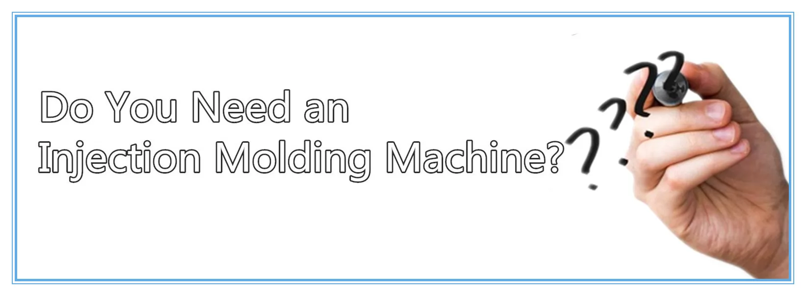 Do You Need an Injection Molding Machine?